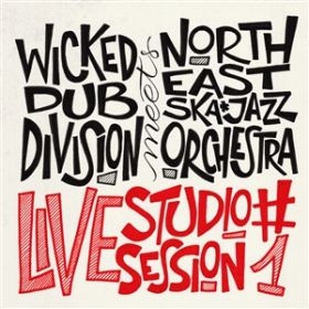 Wicked Dub Division Meets North East Ska Jazz Orchestra (Live Studio Session #1)